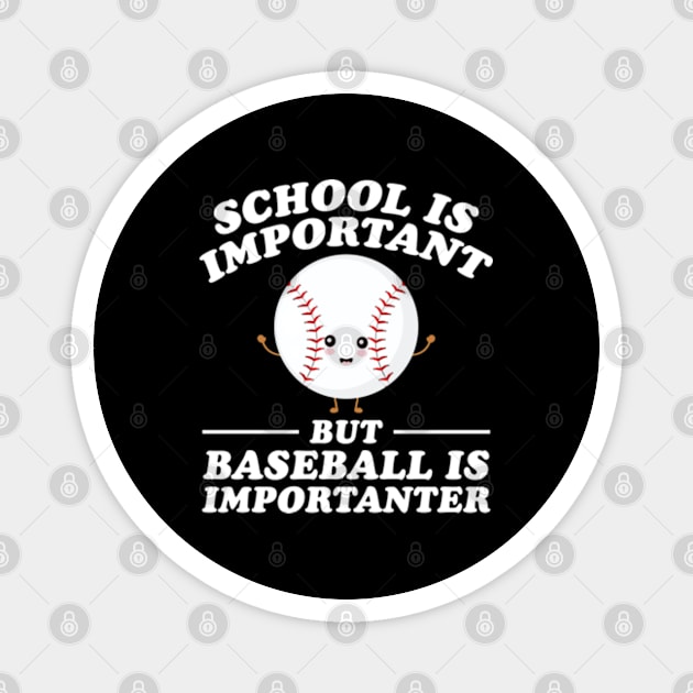 School Is Important But Baseball Is Importanter Magnet by RiseInspired